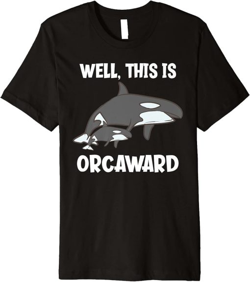 Well, This Is Orcaward Funny Orca Premium T-Shirt