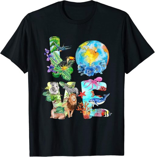 Love World Earth Day Everyday Planet Environment Animal T-Shirt